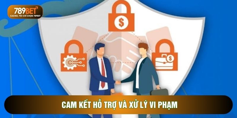 Cam kết hỗ trợ và xử lý vi phạm
