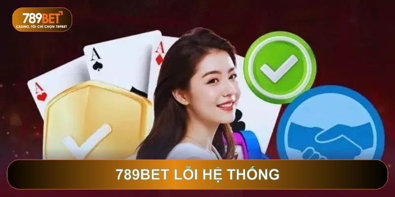789bet lỗi hệ thống