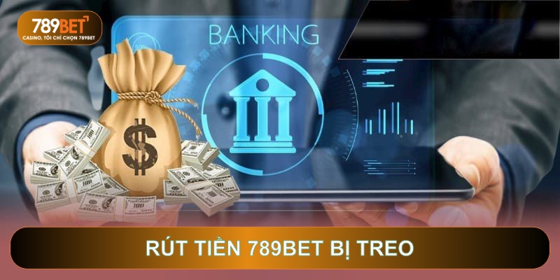 789bet-rút tiền bị treo