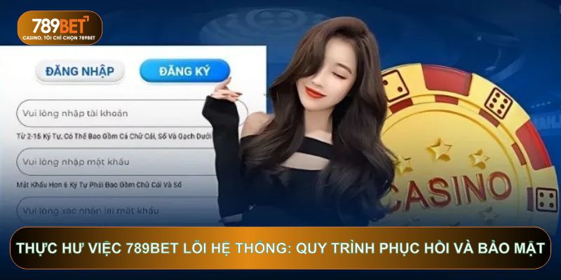 Thực hư việc 789BET lỗi hệ thống: Quy trình phục hồi và bảo mật