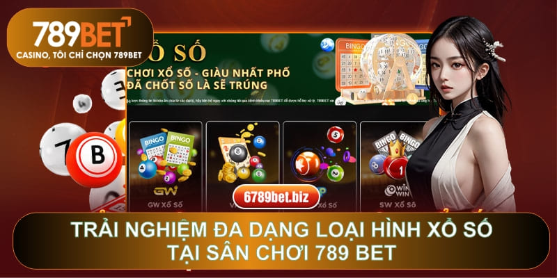Trải nghiệm đa dạng loại hình xổ số tại sân chơi 789 BET